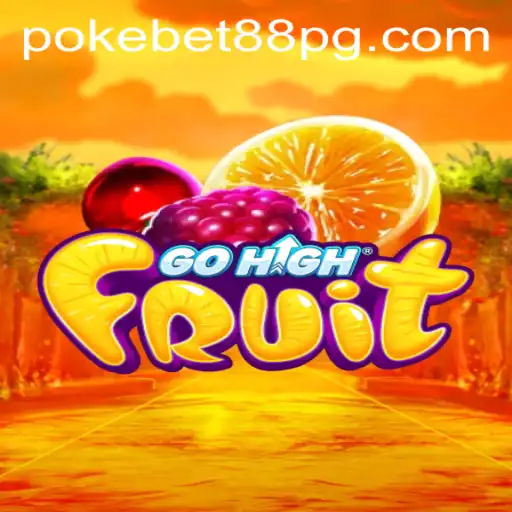 Exploring GoHighFruit: A Dive into the Exciting World of PokeBet88.COM's Latest Game
