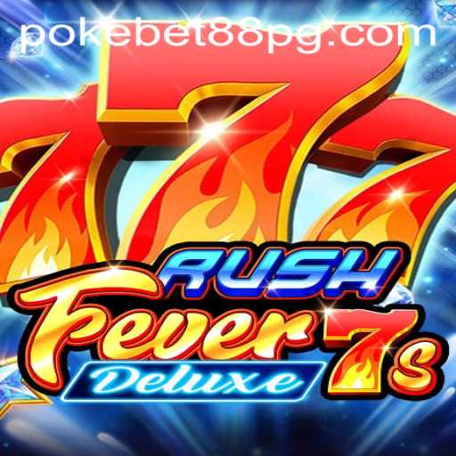 Unveiling the Thrilling World of RushFever7sDeluxe by PokeBet88.COM
